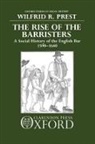 Wilfrid Prest, Wilfrid R Prest, Wilfrid R. Prest, Wilfrid R. (Reader in History Prest - Rise of the Barristers