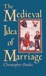 Christopher Brooke, Christopher N L Brooke, Christopher N. L. Brooke, Christopher N. L. (Dixie Professor of Eccl Brooke, Brooke Christopher N. L. - Medieval Idea of Marriage