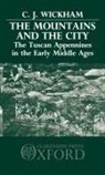 C. J. Wickham, C. J. (Lecturer in Medieval History Wickham, Chris Wickham, Wickham C. J. - Mountains and the City