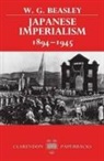 W. G. Beasley, W. G. (Emeritus Professor Beasley, W.g. Beasley - Japanese Imperialism, 1894-1945