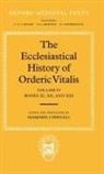 Orderic Vitalis, Vitalis Ordericus, Orderic Vitalis, Marjorie Chibnall - Ecclesiastical History of Orderic Vitalis: Volume Vi: Books XI, XII,