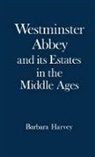 Barbara Harvey, Barbara F Harvey, Barbara F. Harvey - Westminster Abbey and Its Estates in the Middle Ages