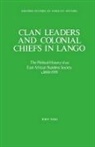John Tosh, Tosh John - Clan Leaders and Colonial Chiefs in Lango
