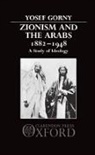 Chaya Galai, Yosef Gorni, Yosef Gorny, Gorny Yosef - Zionism and the Arabs 1882-1948