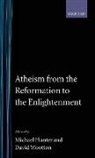 Michael (Reader in History Hunter, Michael Wootton Hunter, Micheal Hunter, Michael Hunter, David Wootton - Atheism From the Reformation to the Enlightenment