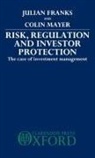 Julian Franks, Julian (Professor of Economics Franks, Julian Mayer Franks, Julian Ralph Mayer Franks, Colin Mayer - Risk, Regulation, and Investor Protection