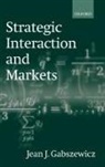 Jean Gabszewicz, Jean J Gabszewicz, Jean J. Gabszewicz, Jean Jaskold Gabszewicz - Strategic Interaction and Markets