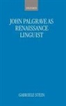 Gabriele Stein, Gabriele (Chair of English Linguistics Stein - John Palsgrave As Renaissance Linguist