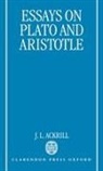 J L Ackrill, J. L. Ackrill, J. L. (Emeritus Professor of the History Ackrill, J.L. Ackrill, Ackrill J. L. - Essays on Plato and Aristotle