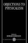 Howard Robinson, Howard (Soros Professor of Philosophy Robinson, Howard Robinson, Howard (Soros Professor of Philosophy Robinson - Objections to Physicalism