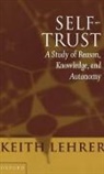Keith Lehrer, Keith (Regents Professor of Philosophy Lehrer, Lehrer Keith - Self-Trust