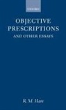 R M Hare, R. M. Hare, R.M. Hare, Richard M Hare, Richard M. Hare - Objective Prescriptions