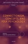 Peter Clark Millican, Andy Clark, Peter Millican - Connectionism, Concepts, and Folk Psychology