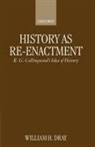 W. H. Dray, William H. Dray, William H. (Professor Emeritus of Philosophy Dray - History As Re-Enactment
