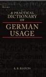 K. B. Beaton, K. B. (Late Senior Lecturer in German Stud Beaton, K.b. Beaton, Beaton K. B. - Practical Dictionary of German Usage