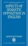 Arthur Mettinger, Arthur (Associate Professor of English Mettinger - Aspects of Semantic Opposition in English