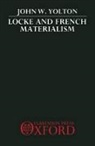 Yolton, John W Yolton, John W. Yolton, John W. (John Locke Professor of the Histo Yolton, Yolton John W. - Locke and French Materialism