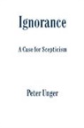 Peter Unger, Peter (Professor of Philosophy Unger, Unger Peter - Ignorance