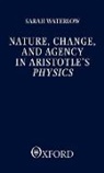 Sarah Waterlow, Sarah (Professor of Philosophy Waterlow, Sarah Waterslow - Nature, Change, and Agency in Aristotle''s Physics