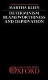 Martha Klein, Martha (Lecturer in Philosophy Klein, Klein Martha - Determinism, Blameworthiness, and Deprivation
