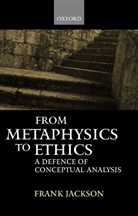 Frank Jackson, Frank (Professor of Philosophy and Direct Jackson - From Metaphysics to Ethics