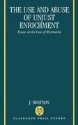 J. Beatson, J. (Law Commissioner and Fellow Beatson, Jack Beatson, Beatson J. - Use and Abuse of Unjust Enrichment Essays on the Law of Restitution