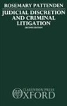 Pattdenden, Rosemary Pattenden, Rosemary (Reader in Law Pattenden, Pattenden Rosemary - Judicial Discretion and Criminal Litigation