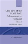 Amerasinghe, C F Amerasinghe, C. F. Amerasinghe, C. F. (Executive Secretary Amerasinghe, Chittharanjan Felix Amerasinghe, Amerasinghe C. F. - Case-Law of the World Bank Administrative Tribunal: Volume II