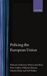 Malcolm Anderson, Malcolm (Professor of Politics Anderson, Malcolm Boer Anderson, Monica den Boer, Peter Cullen, Monica Den... - Policing the European Union
