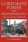 J. E. Parkinson, J. E. (Reader in Law Parkinson, J. Elizabeth Parkinson, J.e. Parkinson - Corporate Power and Responsibility