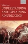 William Lucy, William (Professor of Law Lucy, Lucy William - Understanding and Explaining Adjudication
