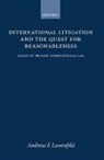 Andreas F Lowenfeld, Andreas F. Lowenfeld, Andreas F. (Herbert and Rose Rubin Prof Lowenfeld - International Litigation and the Quest for Reasonableness
