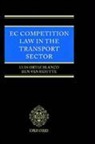 Ben Van Blanco Houtte, Luis Ortiz, Luis Ortiz-Blanco, Luis Houtte Ortiz-Blanco - Ec Competition Law in the Transport Sector