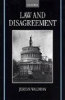 Jeremy Waldron, Jeremy (Maurice and Hilda Friedman Profes Waldron, Waldron Jeremy - Law and Disagreement