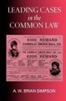 A. W. Brian Simpson, A. W. Brian (Charles and Edith J. Clyne P Simpson, A.w.b. Simpson, Simpson A. W. Brian - Leading Cases in the Common Law