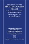 Robert W Thomson, Robert W. Thomson, Robert W. Thomson - Rewriting Caucasian History