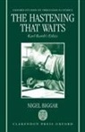 Nigel Biggar, Nigel (Chaplain and Fellow Biggar - Hastening That Waits