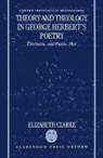 Elizabeth Clarke, Elizabeth (Research Lecturer Clarke - Theory and Theology in George Herbert''s Poetry