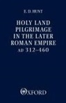 Edward D. Hunt, Edward David Hunt, Hunt Edward David - Holy Land Pilgrimage in the Later Roman Empire