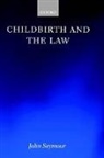 John Seymour, John (Adjunct Professor of Law Seymour, Seymour John - Childbirth and the Law