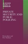 Trevor Jones, Trevor (Lecturer in Criminology Jones, Trevor Newburn Jones, Tim Newburn, Newburn Tim - Private Security and Public Policing