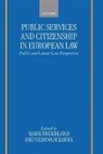 Mark Freedland, Mark R. Sciarra Freedland, Mark Freedland, Silvana Sciarra, Sciarra Silvana - Public Services and Citizenship in European Law