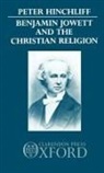 Peter Hinchliff, Peter (Fellow and Tutor Hinchliff, Hinchliff Peter - Benjamin Jowett and the Christian Religion