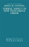 Buist M Fanning, Buist M. Fanning, Buist M. (Professor of New Testament Stud Fanning - Verbal Aspect in New Testament Greek