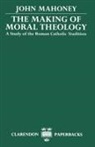 John Mahoney, John (Dixons Professor of Business Ethics Mahoney - Making of Moral Theology