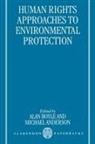 Michael R. Anderson, Alan E. Boyle, Alan E. Anderson Boyle, Michael Anderson, Alan Boyle - Human Rights Approaches to Environmental Protection