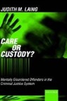 Judith Laing, Judith (Lecturer At Cardiff Law School Laing, Judith M. Laing, Laing Judith - Care Or Custody?
