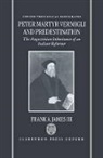 Frank A James, Frank A. James, Frank a. III James - Peter Martyr Vermigli and Predestination