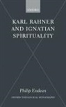 Philip Endean, Philip (Lecturer in Theology and Head of P Endean - Karl Rahner and Ignatian Spirituality