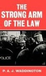 P A J Waddington, P. A. J. Waddington - Strong Arm of the Law
